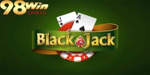 Chiến lược chơi Blackjack hiệu quả tại 98win